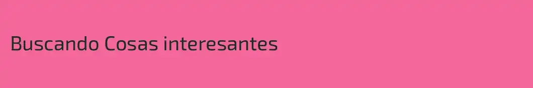 Buscando Cosas interesantes